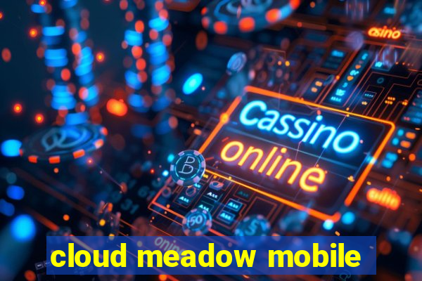 cloud meadow mobile